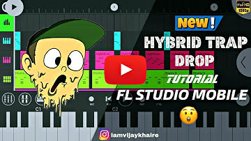 😳HYBRID TRAP DROP TUTORIAL😳FL STUDIO MOBILE🔥
