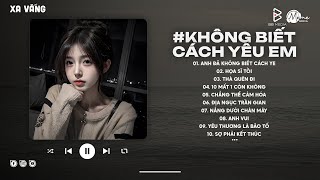 Anh Đã Không Biết Cách Yêu Em Lofi | Chính Anh Đã Không Biết Cách Yêu Em Bản Hot Trend Xu Hướng