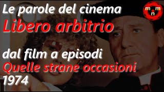 🎭 Le parole del cinema: "Libero arbitrio" dal film a episodi "Quelle strane occasioni" (1974) 🎭