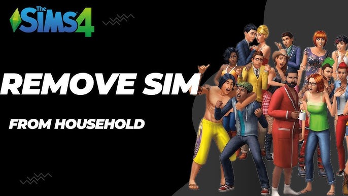 5 Ways To Remove A Sim From Your Household In The 2024