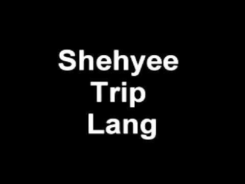 shehyee trip lang videos