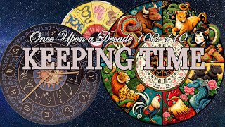 Keeping Time | Once Upon a Decade 100-110