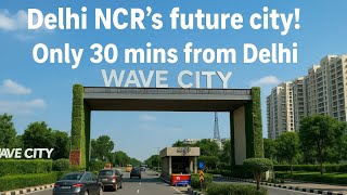 Delhi NCR’s Future City | Just 30 Mins from Delhi! Wave City Ghaziabad | Smart City India | 4K