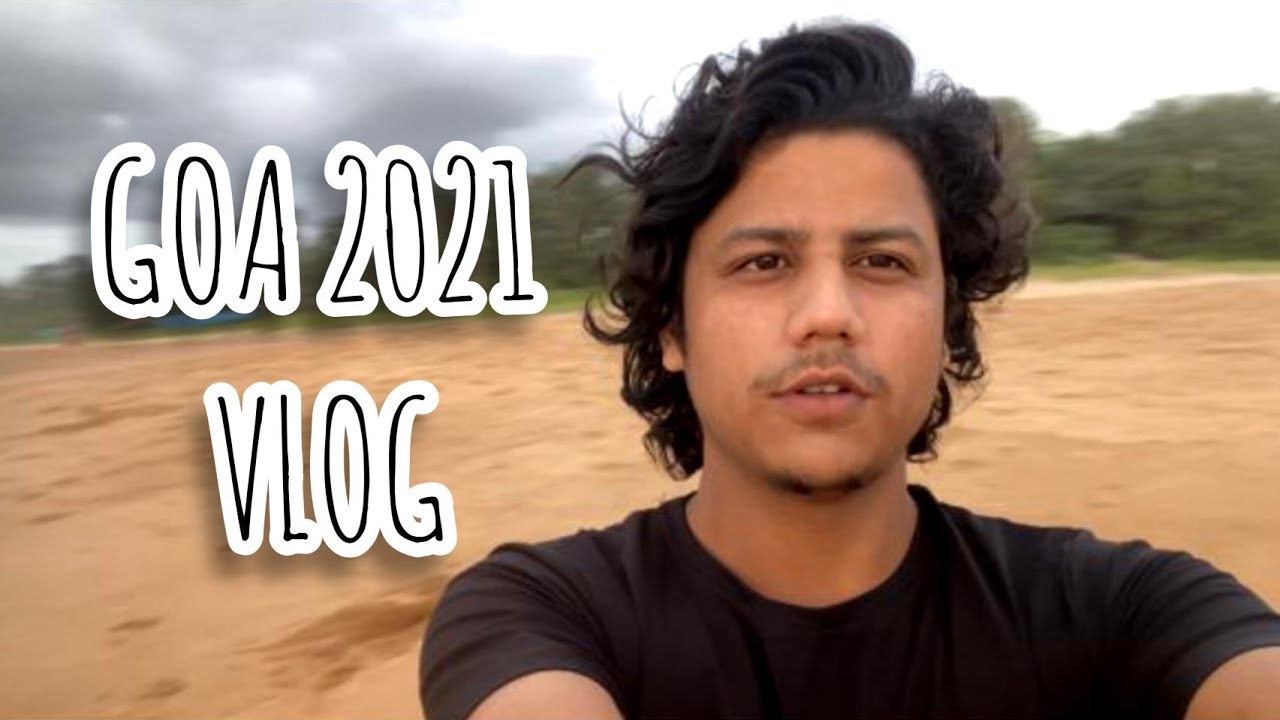 GOA TRIP AFTER LOCKDOWN || GOA 2021 VLOG || GOA DAY 1 VLOG