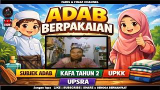 ADAB BERPAKAIAN | KAFA TAHUN 2 | SUBJEK ADAB | UPKK | UPSRA