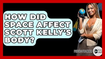 How Did Space Affect Scott Kelly