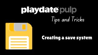 💾 Playdate Pulp Tips and Tricks Creating a Save System 💾