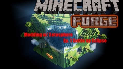 1.4.7 Forge Modding Ep.1: Setting up Eclipse