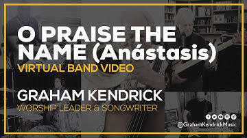 O Praise The Name (Anástasis) - Virtual Band Video - Graham Kendrick and Band