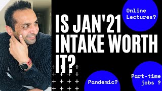 Is Jan 2021 intake worth it  | latest updates | Part time jobs in pandemic | study in UK