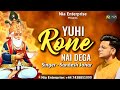       yuhi rone nai dega  nia enterprise  sandesh johar  chetichand sindhi song 