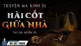 Truyện Ma - Hài Cốt Giữa Nhà - Sống Chung Xác Chết -  MC Duy Thuận Kể Truyện Ma Hay Nhất @NHAMA