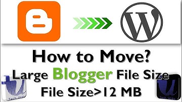 03 Quick & Easy Ways to Shift/Move Large Blogger Files/Backups to WordPress? [Hindi/Urdu]
