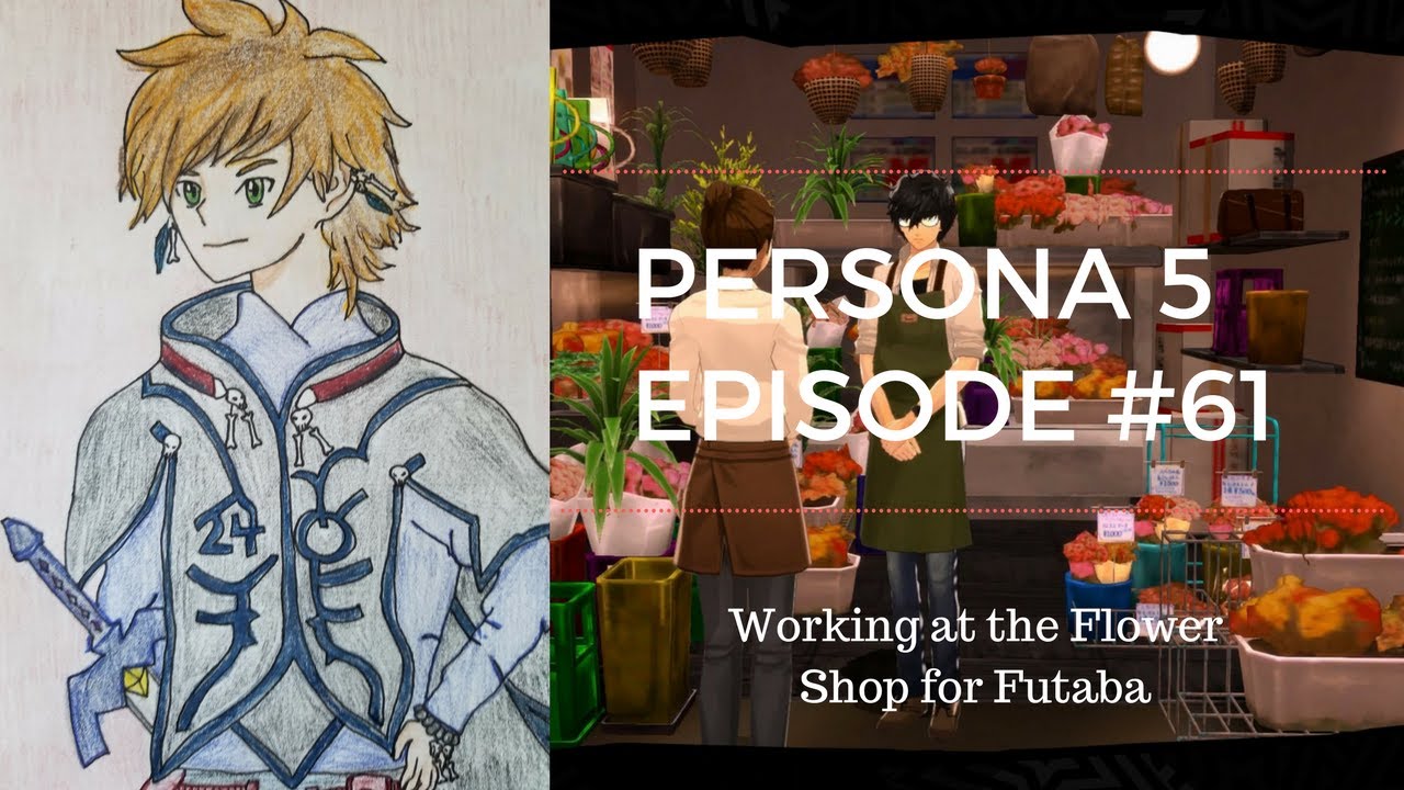 Persona 5 Episode 61 "Working at the Flower Shop for Futaba" YouTube