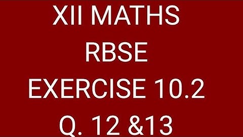 Definite Integral class 12 RBSE EXERCISE 10.2 Questions 12&13
