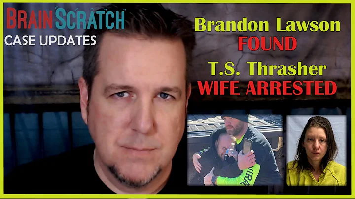 Updates: Brandon Lawson FOUND / T.S. Thrasher WIFE...