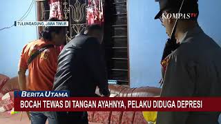 Diduga Depresi, Pria di Tulungagung Tega Bunuh Anaknya