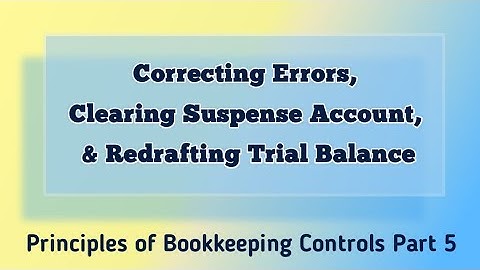 AAT Level 2: Principles of Bookkeeping Controls - Correcting Errors & Redrafting Trial Balance