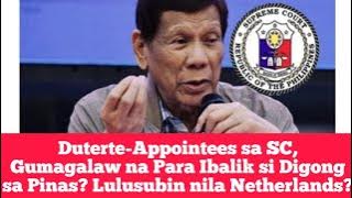 Duterte-Appointees sa SC, Gumagalaw na Para Ibalik si Digong sa Pinas? Lulusubin nila Netherlands?