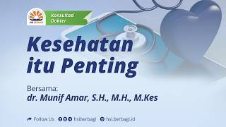 dr. Munif Amar, S.H., M.H., M.Kes: Kesehatan itu Penting