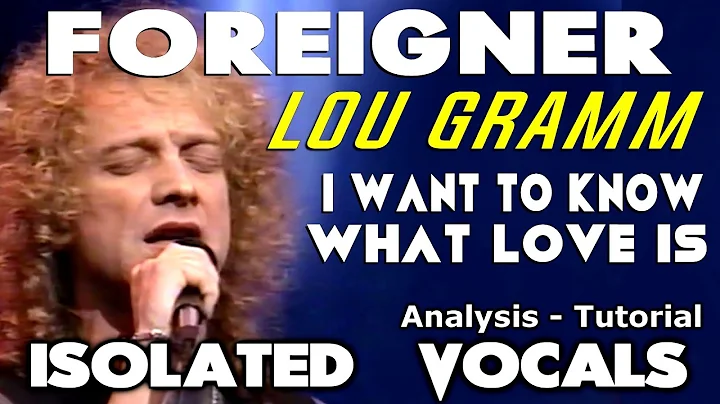 Lou Gramm'ın İzole Vokalleriyle 'I Want To Know What Love Is' Şarkısı Analizi