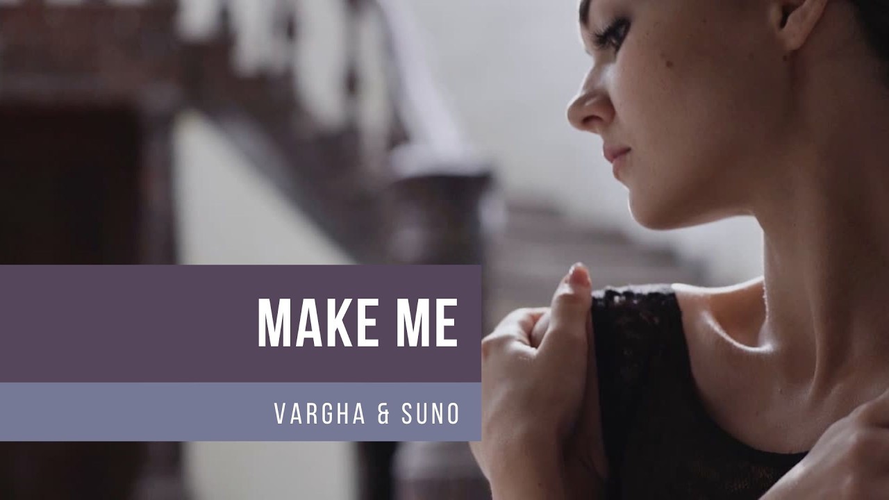 Vargha & Suno - Make Me (con sottotitoli in italiano)