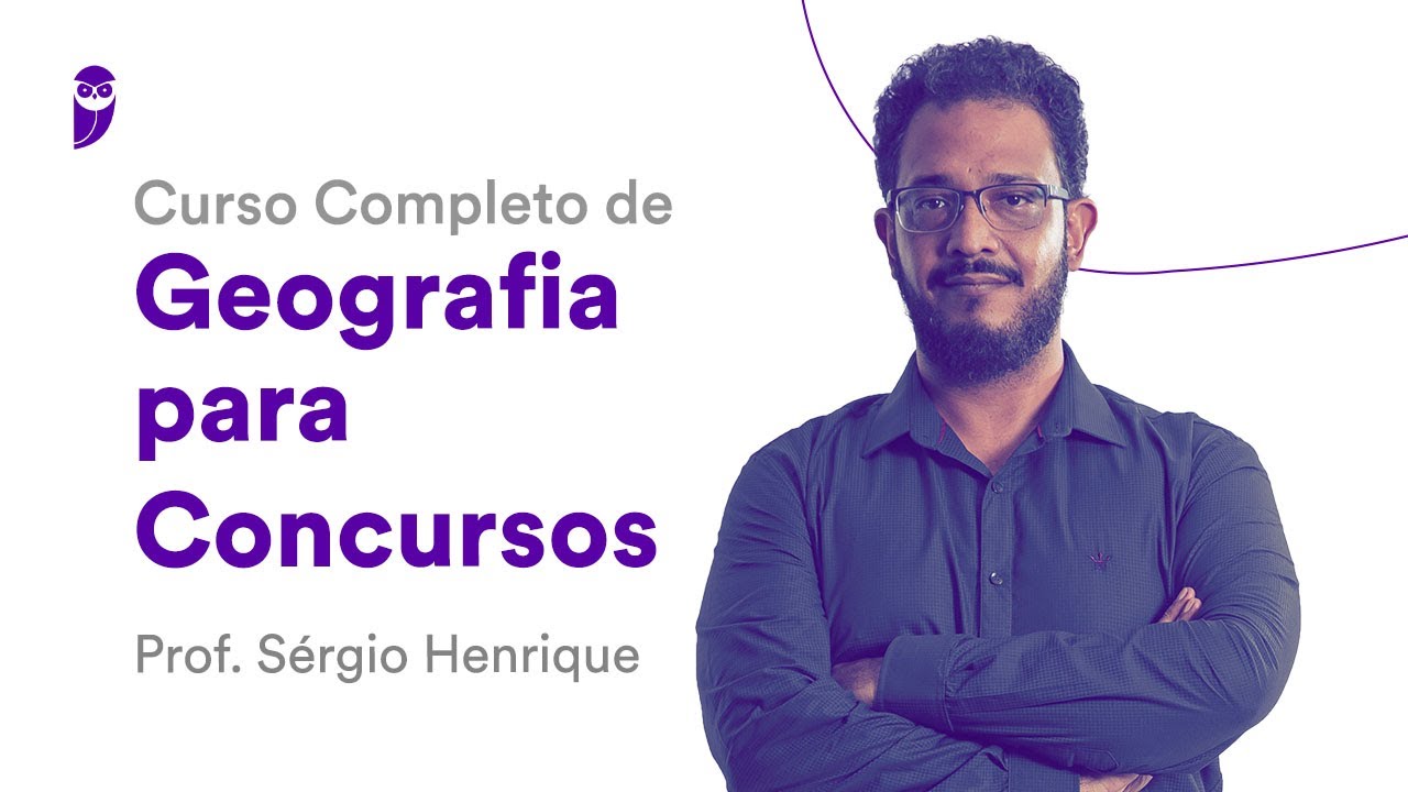 Curso Completo de Geografia para Concursos - Prof. Sérgio Henrique