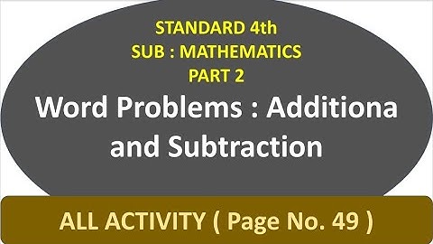 Word Problems : Addition and subtraction - Page No. 49 - Sub. Mathematics - Std. 4th - Exercise