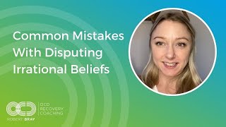 Common Mistakes With Disputing Irrational Beliefs