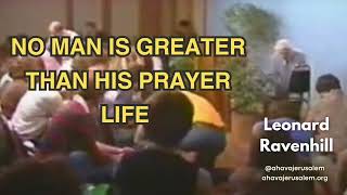 Leonard Ravenhill - No Man Is Greater Than His Prayer Life - Sermon Preached in USA