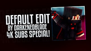 DarkenedBlade's Default Edit Release (4,000 Subscriber Special)