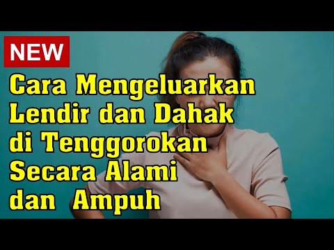 Cara Mengeluarkan Lendir dan Dahak di Tenggorokan Secara Alami dan  Ampuh