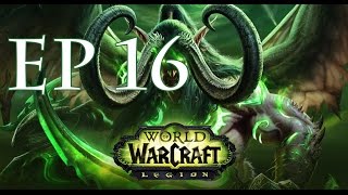 WoW: Legion Ep 16 - A Growing Crisis