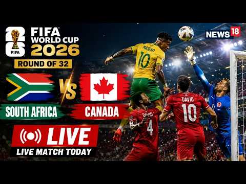 South Africa Vs Canada FIFA World Cup 2026 LIVE Streaming | Thapelo Maseko Vs Jonathan David | N18G