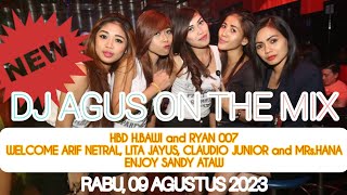 DJ AGUS TERBARU RABU 09 AGUSTUS 2023 | HBD H.BAWI and RYAN 007