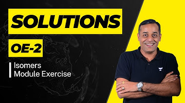 Module Solutions OE-2 | Isomers | IIT JEE | SK Sir | Kota Pulse by Unacademy
