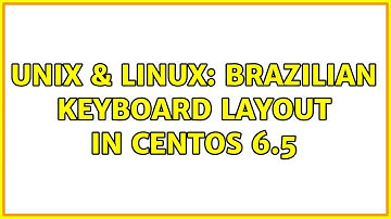 Unix & Linux: Brazilian Keyboard layout in CentOS 6.5 (3 Solutions!!)