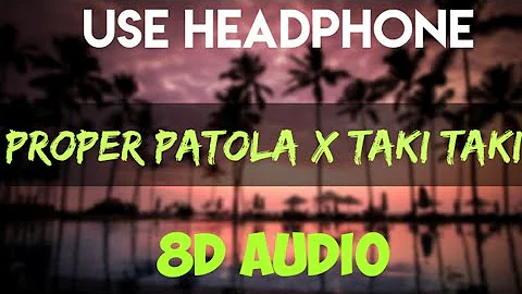 Proper Patola X Taki Taki (8D Audio ) - Dj Remix Free Download