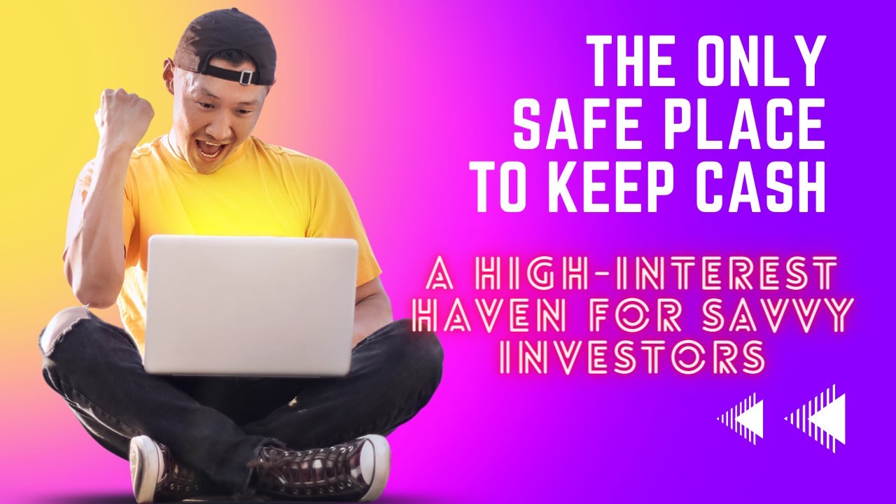 The Only Safe Place to Keep Cash A High Interest Haven for Savvy