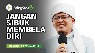 Download Lagu Don't Be Busy Defending Yourself - KH Abdullah Gymnastiar MP3
