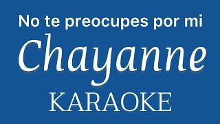 “No te preocupes por mi” (Chayanne karaoke)