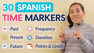 30+ Spanish Time Markers: For past, present, future, frequency & duration