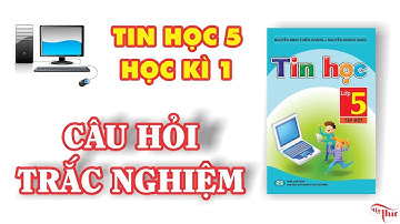 TH Thạnh Lộc | Câu hỏi Trắc nghiệm Ôn tập Học kì 1 - Tin học 5