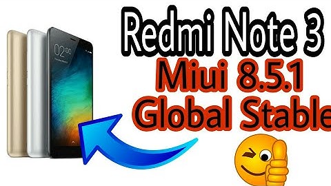 Latest  Miui 8.5.1.0 /Miui 8.5.2 Update for |Redmi Note 3||Global Stable|