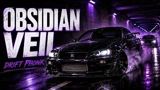 OBSIDIAN VEIL — DRIFT PHONK | NIGHT DRIVE CAR MUSIC 2026 🏎️💨