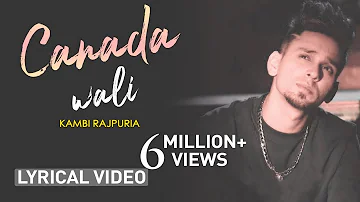 Canada Wali (Lyrical Video) Kambi | Latest Punjabi Song 2020