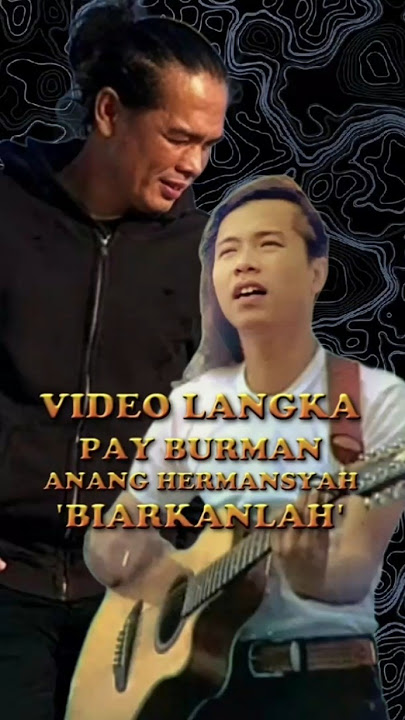 VIDEO LANGKA PAY BURMAN & ANANG HERMANSYAH 'BIARKANLAH'