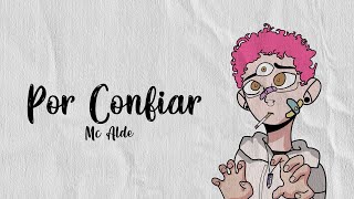 POR CONFIAR - Mc Alde ft Teodor Tinta (Lyric Video)