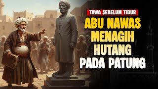 Download Lagu ABU NAWAS MENAGIH HUTANG PADA PATUNG — KISAH LUCU PENGANTAR TIDUR MP3