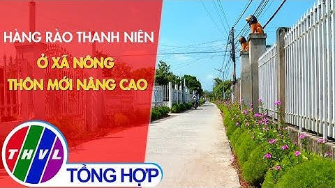 Hàng rào thanh niên ở xã nông thôn mới nâng cao